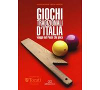 Giochi tradizionali d'Italia. Viaggio nel Paese che gioca