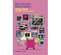 Giochi video. Performance, spettacolo, streaming - Bittanti Matteo, Gandol...