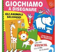 Giochiamo a disegnare gli animali selvaggi. Ediz. illustrata
