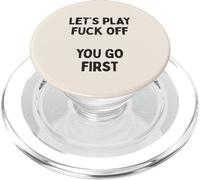 Giochiamo a Fuck Off, You Go First Divertente Sarcastico Citazione PopSockets PopGrip per MagSafe