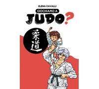 Giochiamo a judo? - Elena Cavalli - 2022 - Unicopli