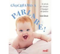 Giochiamo a parlare 50 attività per stimolare il linguaggio del bambino [Paperb