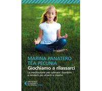 Giochiamo a rilassarci. La meditazione per calmare i bambini e renderli più attenti e creativi