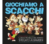 Giochiamo a scacchi. Il gioco più bello del mondo spiegato ai bambini. Ediz. illustrata