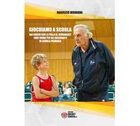 Giochiamo a scuola. Dai giochi con la palla al minibasket. Linee guida per gli insegnanti di scuola primaria