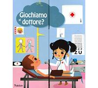 Giochiamo al dottore? Ediz. a colori. Con gadget