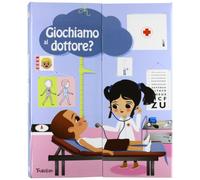 Giochiamo al dottore? Ediz. illustrata. Con gadget