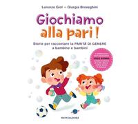 GIOCHIAMO ALLA PARI STORIE PER RACCONTARE LA PARITA' DI GENERE A BAMBINE E BAMB