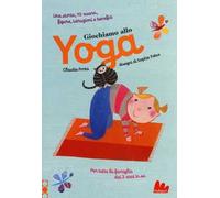 Giochiamo allo yoga. Ediz. a colori