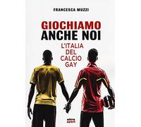Giochiamo anche noi: L’Italia del calcio gay