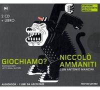 Giochiamo? Audiolibro. CD Audio. Con libro - Ammaniti Niccolò, ... (Audio cd)