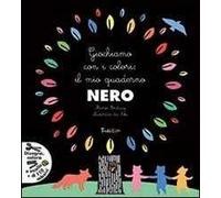 Giochiamo con i colori: il mio quaderno nero. Ediz. illustrata. Con Adesivi