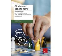 Giochiamo con i fonemi. Attività e giochi per il consolidamento delle abilità fono-articolatorie
