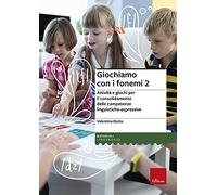 Giochiamo con i fonemi. Attività e giochi per il consolidamento delle abilità fono-articolatorie