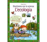 Giochiamo con la scienza. L'ecologia
