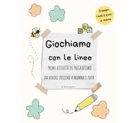 Giochiamo con le linee: Prime Attività di pregrafismo da vivere insieme a mamma e papà