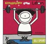 Giochiamo con Léon. Gli sport. Ediz. illustrata