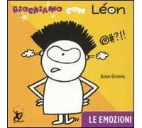 Giochiamo con Léon. Le emozioni. Ediz. illustrata