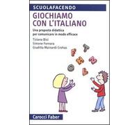 Giochiamo con l'italiano. Una proposta didattica per comunicare in modo efficace. Ediz. illustrata