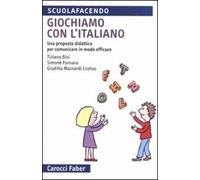 Giochiamo con l'italiano. Una proposta didattica per comunicare in modo efficace. Ediz. illustrata