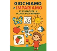 Giochiamo e impariamo: 50 schede per la scuola dell’infanzia