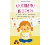 GIOCHIAMO INSIEME?: 40 attività creative per crescere con i tuoi bambini da 0 a 7 anni - Idea Regalo per Genitori, Amico o Amica.
