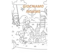 GIOCHIAMO INSIEME: Libro da colorare per bambini
