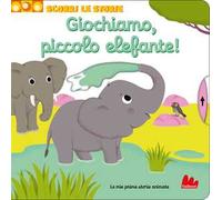 Giochiamo, piccolo elefante! Scorri le storie. Ediz. a colori