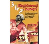 Giochiamoci i numeri. Accadimenti, sogni e scaramanzia nel linguaggio della cabala