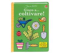Gioco a... coltivare! Ediz. illustrata