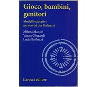 Gioco, bambini, genitori. Modelli educativi nei servizi per l'infanzia