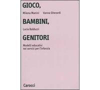 Gioco, bambini, genitori. Modelli educativi nei servizi per l'infanzia