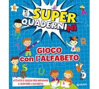 Gioco con l'alfabeto. Superquadernini. Attività e giochi per imparare a scrivere le prime lettere. Ediz. a colori