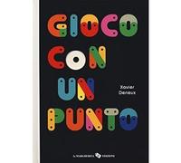 Gioco con un punto. Ediz. a colori [Board book] [Aug 23, 2018] Deneux, Xavier
