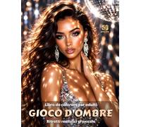 GIOCO D’OMBRE - Libro da Colorare per Adulti | Ritratti realistici, intricati giochi di luce e ombra, mani e gioielli | per Relax, Creatività Consapevole: Edizione italiana