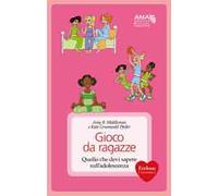 Gioco da ragazze. Quello che devi sapere sull'adolescenza