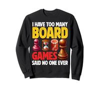 Gioco da tavolo - I Have Too Many Boardgames Said No One Ever Felpa
