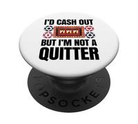Gioco d'azzardo divertente Casino Gambler non una slot machine Quitter PopSockets PopGrip Adesivo