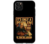 Gioco d'azzardo divertente del casinò. È solo un problema se stai perdendo Custodia per iPhone 11 Pro Max