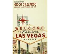 Gioco d'azzardo. La società dello spreco e i suoi miti