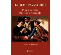 Gioco d'azzardo. Piaga sociale. Bottino criminale
