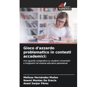 Gioco d'azzardo problematico in contesti accademici:: Uno sguardo comparativo su studenti universitari e insegnanti nel sistema educativo panamense