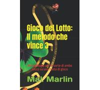 Gioco del Lotto: Il metodo che vince 3, di Butt Change by Mat Marlin