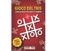 Gioco del Tris: Gioco del Tris (oltre 1200 schemi di gioco). Griglie per il gioco del Tris (per adulti e bambini). Un semplice gioco di strategia per le vacanze o per i lunghi viaggi.