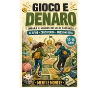 Gioco e Denaro: Impara il valore dei soldi giocando: 17 sfide cruciverba e missioni reali per ragazzi dai 10 ai 14 anni