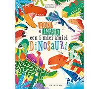 Gioco e imparo con i miei amici dinosauri. Ediz. a colori