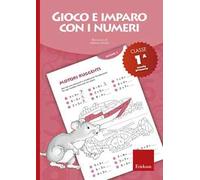 Gioco e imparo con i numeri. Quaderno. Per la 1ª classe elementare (Vol. 1)
