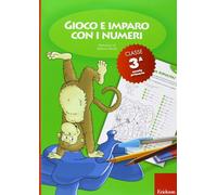 Gioco e imparo con i numeri. Quaderno. Per la 3 lementare (Vol. 3)