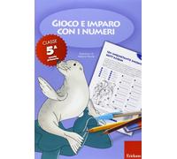 Gioco e imparo con i numeri. Quaderno. Per la 5ª classe elementare (Vol. 5)