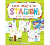 Gioco e imparo con le stagioni. Attività, giochi, pregrafismi. Ediz. a colori